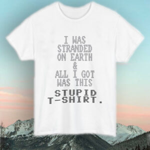 3C37C726-7AE8-4B87-A7A7-61F3BF28BB59.jpg ‘STRANDED ON EARTH’ T-SHIRT