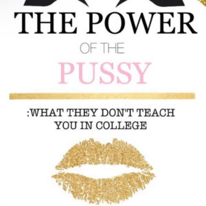 THE POWER OF THE PUSSY