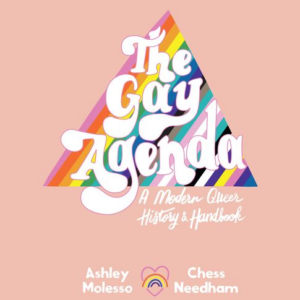 The Gay Agenda: A Modern Queer History & Handbook