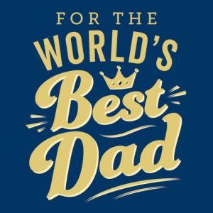 For the World's Best Dad: The Perfect Gift to Give to Your Father