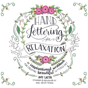 Hand Lettering for Relaxation: An Inspirational Workbook for Creating Beautiful Lettered Art