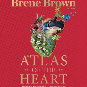 Atlas of the Heart: Mapping Meaningful Connection and the Language of Human Experience