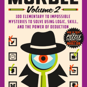 Murdle: Volume 2: 100 Elementary to Impossible Mysteries to Solve Using Logic, Skill, and the Power of Deduction