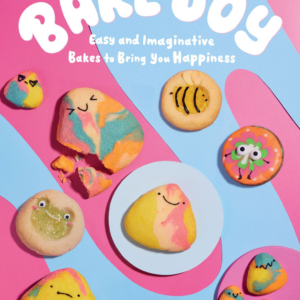Bake Joy: Easy and Imaginative Bakes To Bring You Happiness