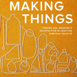 618676233.png Making Things: Finding Use, Meaning, and Satisfaction in Crafting Everyday Objects