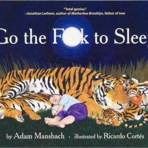 Go the F**k to Sleep (Go the F**k to Sleep Series #1)