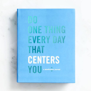 619418162.png Do One Thing Every Day That Centers You: A Mindfulness Journal