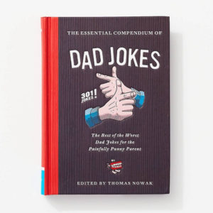 619424141.png Essential Compendium of Dad Jokes: The Best of the Worst Dad Jokes for the Painfully Punny Parent - 301 Jokes!