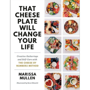 619427561.png That Cheese Plate Will Change Your Life: Creative Gatherings and Self-Care with the Cheese By Numbers Method