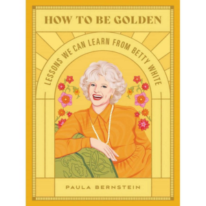 619427776.png How to Be Golden: Lessons We Can Learn from Betty White