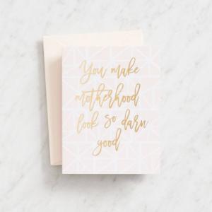 619428851.png Motherhood Looks Good on You Card