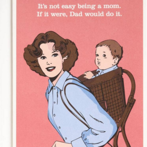 Not Easy Mother's Day Card