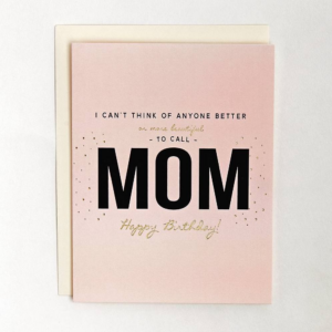 Anyone Better to Call Mom Birthday Card