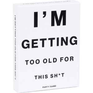 619451257.png I'm Getting Too Old For This Sh*t Game