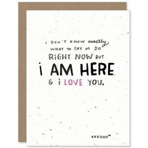 619454590.png I Am Here & I Love You Card