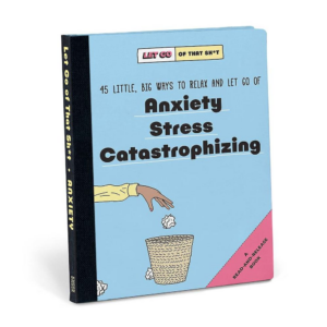 619459091.png Let Go of That Sh*t: 45 Little, Big Ways to Relax and Let Go Of Anxiety, Stress, Catastrophizing
