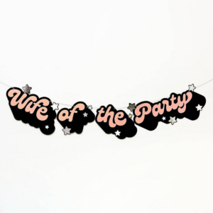 619460042.png Wife Of The Party Bachelorette Banner